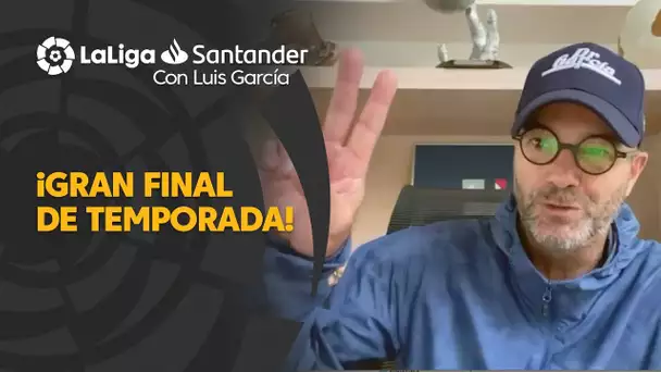 LaLiga con Luis García: ¡Gran cierre de temporada!