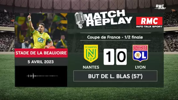 Nantes 1-0 Lyon : Blas envoie les Canaris au Stade de France une nouvelle fois, le goal replay