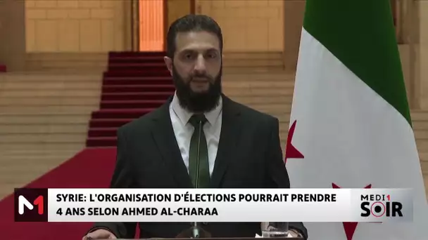Syrie : l'organisation d'élections pourrait prendre 4 ans selon Ahmed Al-Charaa