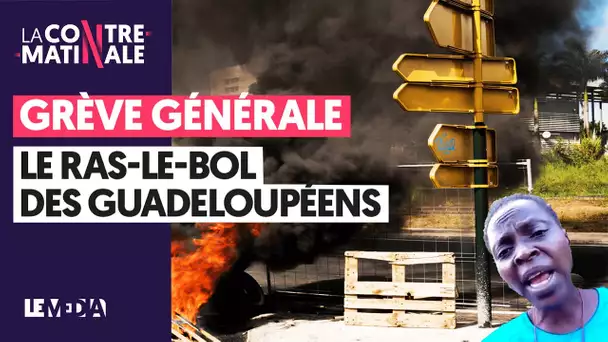 GRÈVE GÉNÉRALE : LE RAS-LE-BOL DES GUADELOUPÉENS