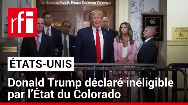 États-Unis : Donald Trump déclaré inéligible par l’État du Colorado • RFI
