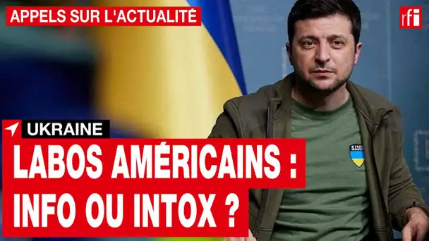 Ukraine : que sait-on des laboratoires  financés par les États-Unis ? • RFI