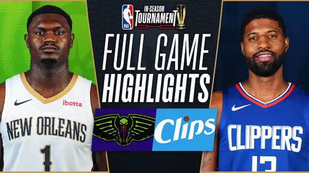 PELICANS at CLIPPERS | NBA IN-SEASON TOURNAMENT 🏆 | FULL GAME HIGHLIGHTS | November 24, 2023