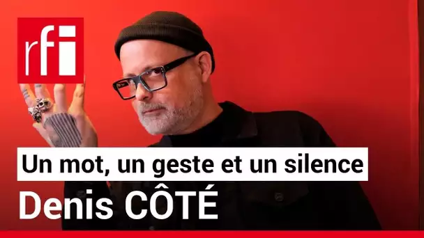 Le réalisateur Denis Côté en un mot, un geste et un silence • RFI
