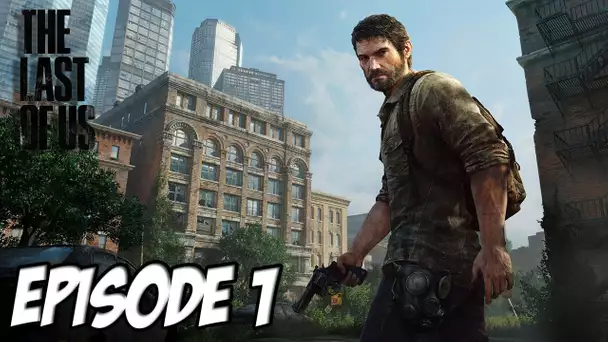 The Last of Us - L&#039;aventure Horrifique | Début de l&#039;infection | Episode 1