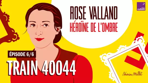 Train 40044 (6/6) | Rose Valland, héroïne de l’ombre
