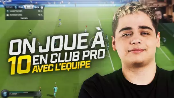 ON JOUE A 10 EN CLUB PRO AVEC TOUTE L&#039;ÉQUIPE !