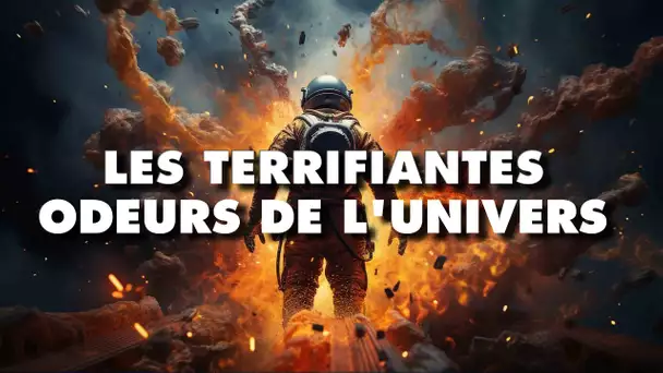 L'UNIVERS a-t-il une odeur ?