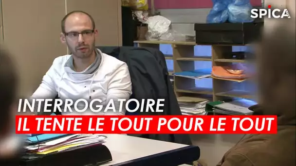 Police Interrogatoire : il tente le tout pour le tout