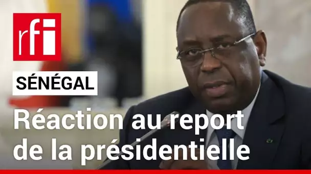 Report de la présidentielle au Sénégal : « Cela ne repose sur aucune base juridique valable » • RFI