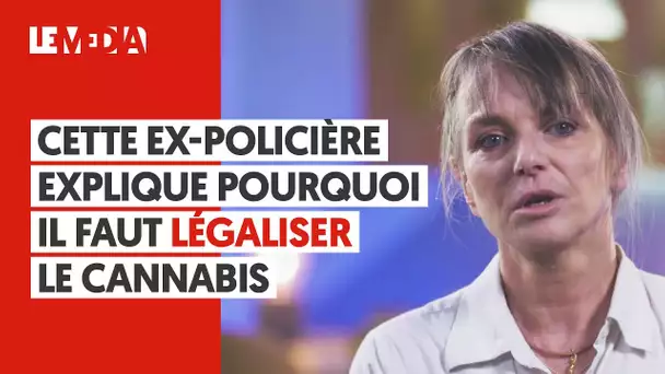 CETTE EX-POLICIÈRE EXPLIQUE POURQUOI IL FAUT LÉGALISER LE CANNABIS