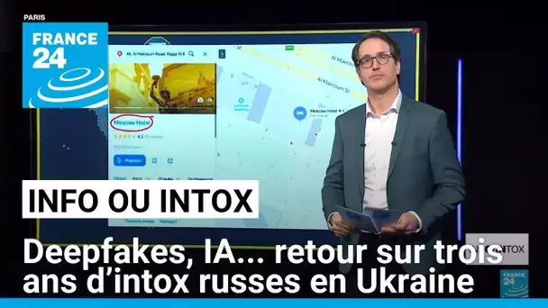 Deepfakes, IA, retour sur 3 ans d’intox russes en Ukraine • FRANCE 24