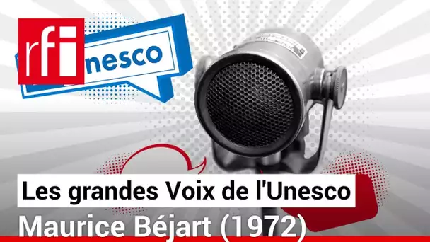Les grandes Voix de l'Unesco – Maurice Béjart (1972) • RFI