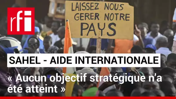 Sahel: «L'aide internationale au développement a échoué dans ses grands objectifs stratégiques»• RFI