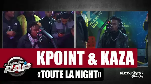 Kpoint "Toute la night" ft Kaza #PlanèteRap