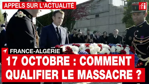 France-Algérie : Comment qualifier le massacre du 17 octobre 1961 ? • RFI