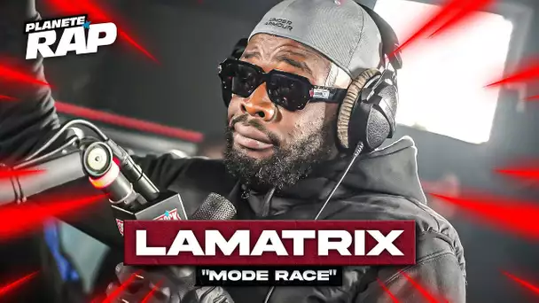 [EXCLU] Lamatrix - Mode race #PlanèteRap
