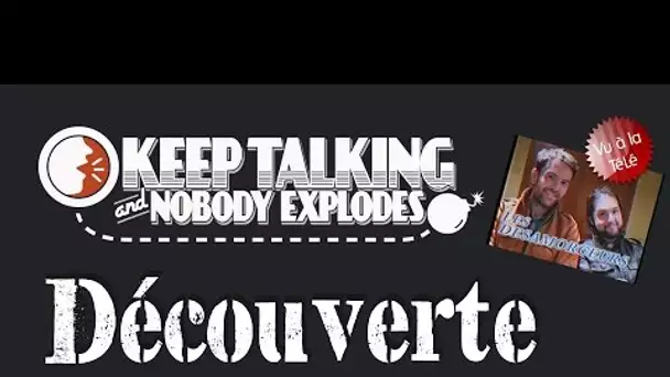 Découverte -  Keep Talking and Nobody Explodes ! Les désamorçeurs !