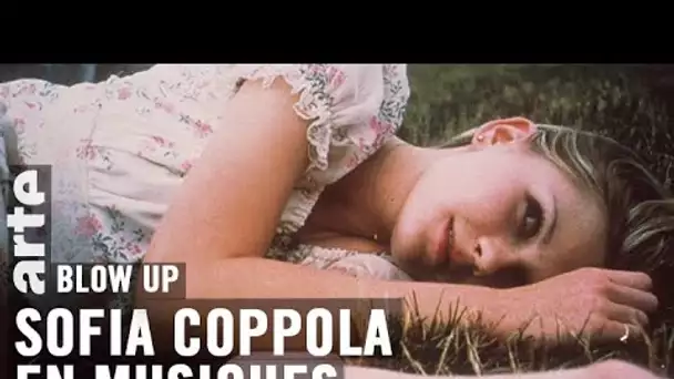 Sofia Coppola en musiques - Blow Up - ARTE