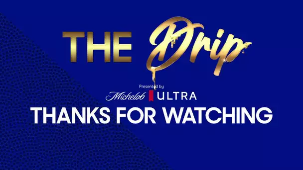 The Drip Presented by Michelob Ultra