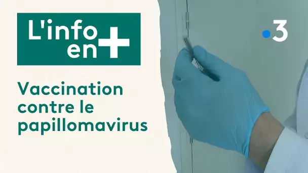 L'info en plus - Vaccination contre le papillomavirus