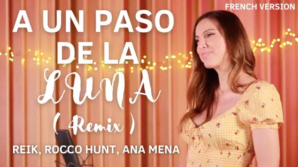 A UN PASO DE LA LUNA ( FRENCH VERSION ) REIK, ROCCO HUNT, ANA MENA ( SARA'H COVER )