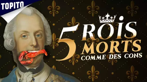 Top 5 des rois qui sont morts comme des cons