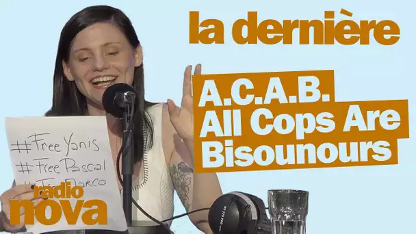 A.C.A.B. All Cops Are Bisounours - La chronique de Florence Mendez dans "La dernière"