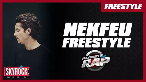 Gros freestyle de Nekfeu #PlanèteRap