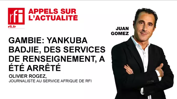 Gambie: Yankuba Badjie, des services de renseignement, a été arrêté