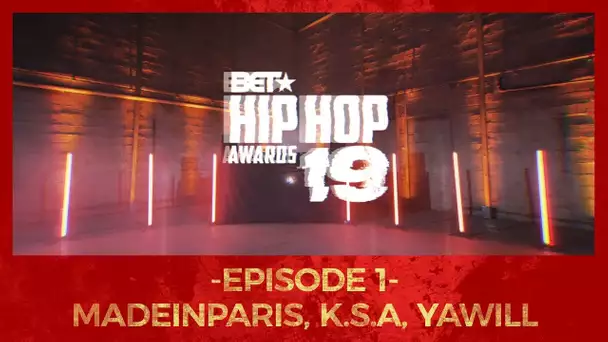 BET CYPHER 2019 #1 - MADEINPARIS, K.S.A, YAWILL