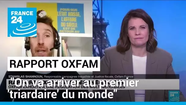 Rapport Oxfam sur les inégalités : "On va arriver au premier 'triardaire' du monde" • FRANCE 24