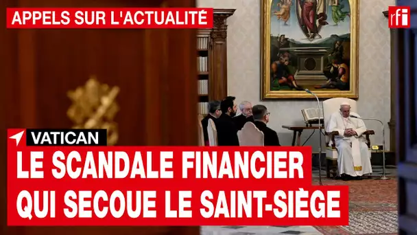 Vatican : le scandale financier qui secoue le Saint-Siège • RFI