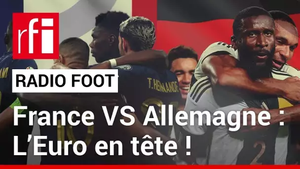 RADIO FOOT : France VS Allemagne : L’Euro en tête ! • RFI