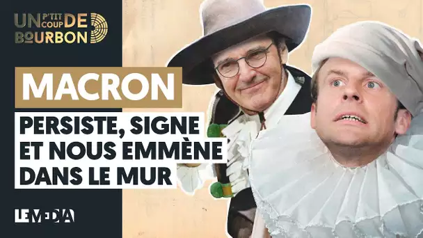 MACRON PERSISTE, SIGNE, ET NOUS EMMÈNE DANS LE MUR