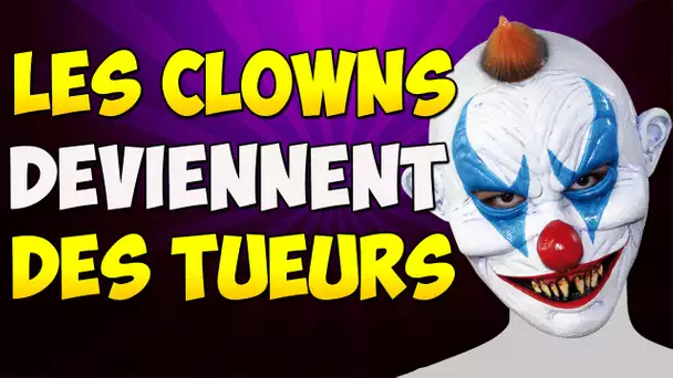 LES CLOWNS DEVIENNENT DES TUEURS !!!!