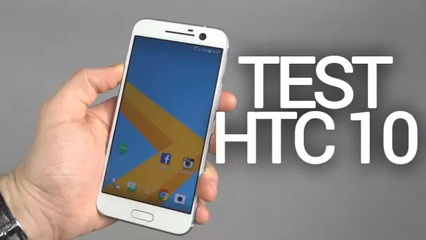 Test HTC 10 : le téléphone qui ferait presque de l&#039;ombre au Galaxy S7