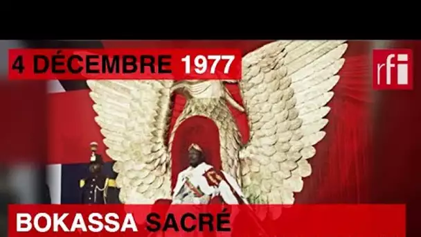 4 décembre 1977 : Bokassa sacré empereur de Centrafrique