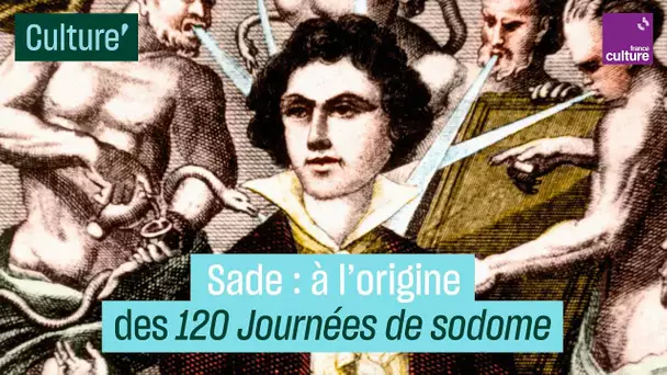 Sade : à l’origine des "120 Journées de Sodome"