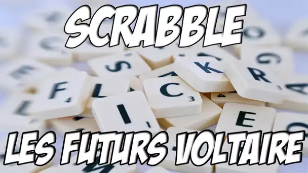 SCRABBLE DE GENIES | Les futurs Voltaire