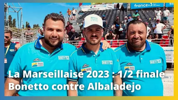 Mondial la Marseillaise à pétanque 2023 : demi-finale Bonetto contre Albaladejo