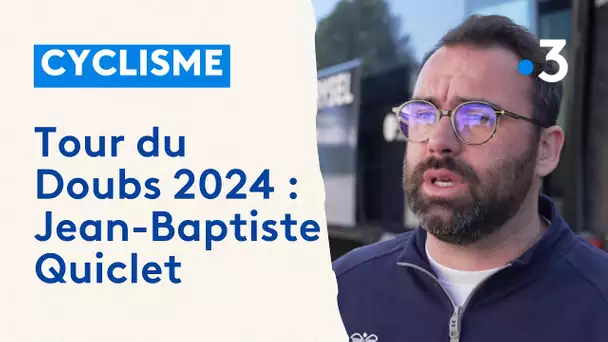 Tour du Doubs 2024 : Jean-Baptiste Quiclet s'exprime sur les objectifs de la course