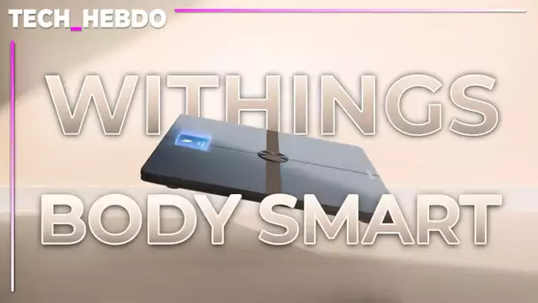 Tech Hebdo #39 : Withings dévoile la Body Smart