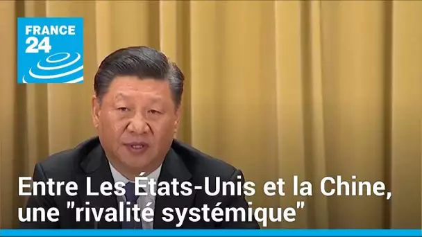 Entre Les États-Unis et la Chine, une "rivalité systémique" • FRANCE 24