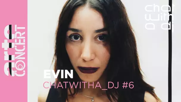 Evin bei Chat with a DJ - ARTE Concert