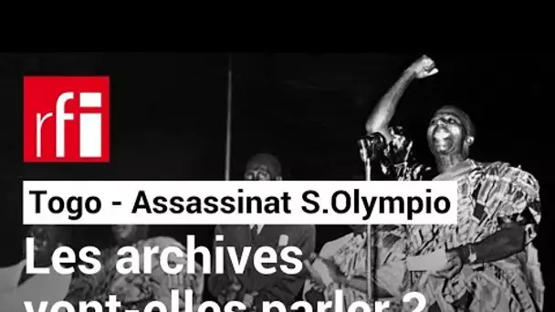 Assassinat de S. Olympio, ancien pdt du Togo : les archives françaises peuvent-elles parler ? • RFI
