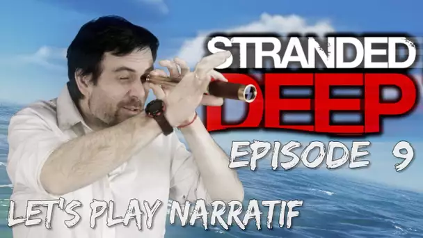 (Let&#039;s play Narratif)- Stranded Deep - Episode 9 - Nouveaux horizons