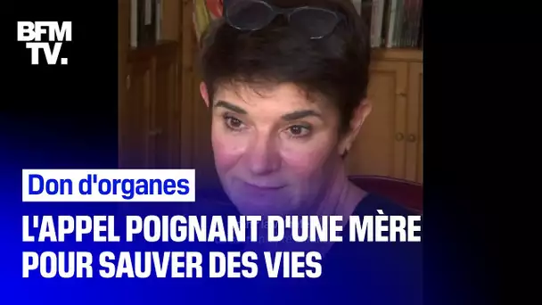 Don d'organes: l'appel poignant de cette mère qui a permis de sauver 6 vies