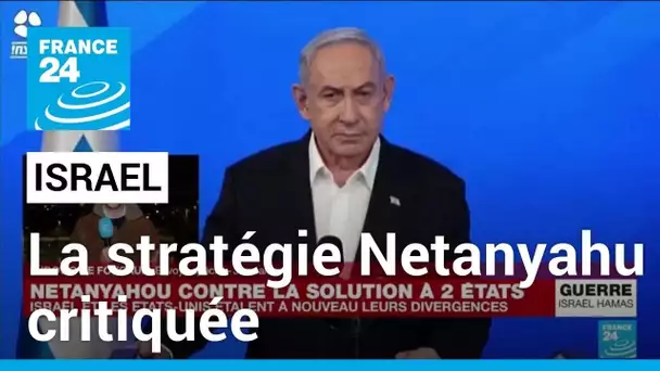 Israël : la stratégie de Benjamin Netanyahu à Gaza critiquée • FRANCE 24
