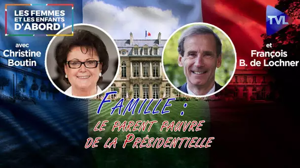 La Famille : parent pauvre de la présidentielle ? - Les Femmes et les Enfants d'abord ! - TVL